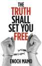 The Truth Shall Set You Free - Enoch Mamo