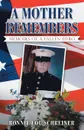 A Mother Remembers. Memoirs of a Fallen Hero - Bonnie Lou Schreiner