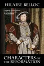 Characters of the Reformation - Hilaire Belloc