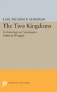 Two Kingdoms. Ecclesiology in Carolingian Political Thought - Karl F. Morrison