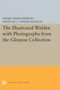 The Illustrated WALDEN with Photographs from the Gleason Collection - Henry David Thoreau