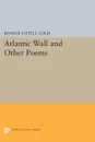 Atlantic Wall and Other Poems - Rosalie Littell Colie