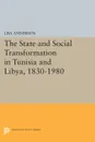 The State and Social Transformation in Tunisia and Libya, 1830-1980 - Lisa Anderson