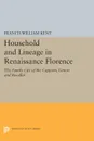 Household and Lineage in Renaissance Florence. The Family Life of the Capponi, Ginori and Rucellai - Francis William Kent