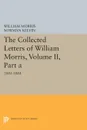 The Collected Letters of William Morris, Volume II, Part A. 1881-1884 - William Morris