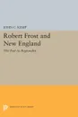 Robert Frost and New England. The Poet As Regionalist - John C. Kemp