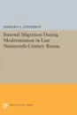 Internal Migration During Modernization in Late Nineteenth-Century Russia - Barbara A. Anderson