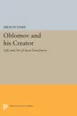 Oblomov and his Creator. Life and Art of Ivan Goncharov - Milton Ehre