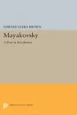 Mayakovsky. A Poet in the Revolution - Edward James Brown