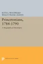 Princetonians, 1784-1790. A Biographical Dictionary - Ruth L. Woodward, Wesley Frank Craven