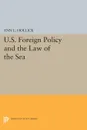 U.S. Foreign Policy and the Law of the Sea - Ann L. Hollick