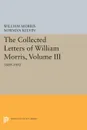 The Collected Letters of William Morris, Volume III. 1889-1892 - William Morris
