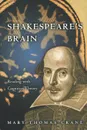 Shakespeare's Brain. Reading with Cognitive Theory - Mary Thomas Crane