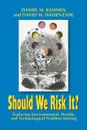 Should We Risk It?. Exploring Environmental, Health, and Technological Problem Solving - Daniel M. Kammen, David M. Hassenzahl