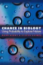 Chance in Biology. Using Probability to Explore Nature - Mark Denny, Steven Gaines