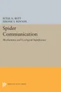 Spider Communication. Mechanisms and Ecological Significance - Peter N. Witt, Jerome S. Rovner