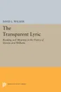 The Transparent Lyric. Reading and Meaning in the Poetry of Stevens and Williams - David L. Walker