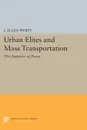 Urban Elites and Mass Transportation. The Dialectics of Power - J. Allen Whitt