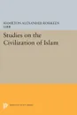 Studies on the Civilization of Islam - Hamilton Alexander Rosskeen Gibb