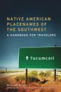 Native American Placenames of the Southwest. A Handbook for Travelers - William Bright
