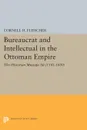 Bureaucrat and Intellectual in the Ottoman Empire. The Historian Mustafa Ali (1541-1600) - Cornell H. Fleischer