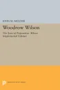 Woodrow Wilson. The Years of Preparation. Wilson Supplemental Volumes - John M. Mulder