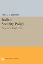 Indian Security Policy. Foreword by Joseph S. Nye - Raju G.C. Thomas