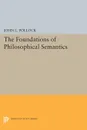 The Foundations of Philosophical Semantics - John L. Pollock