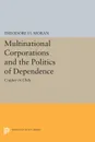 Multinational Corporations and the Politics of Dependence. Copper in Chile - Theodore H. Moran