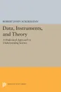 Data, Instruments, and Theory. A Dialectical Approach to Understanding Science - Robert John Ackermann