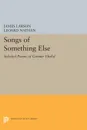 Songs of Something Else. Selected Poems of Gunnar Ekelof - James Larson, Leonard Nathan