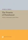 The Promise of Punishment. Prisons in Nineteenth-Century France - Patricia O'Brien