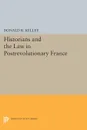 Historians and the Law in Postrevolutionary France - Donald R. Kelley