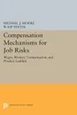 Compensation Mechanisms for Job Risks. Wages, Workers' Compensation, and Product Liability - Michael J. Moore, W. Kip Viscusi