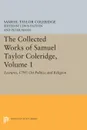 The Collected Works of Samuel Taylor Coleridge, Volume 1. Lectures, 1795: On Politics and Religion - Samuel Taylor Coleridge
