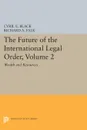 The Future of the International Legal Order, Volume 2. Wealth and Resources - Cyril E. Black, Richard A. Falk