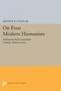 On Four Modern Humanists. Hofmannsthal, Gundolph, Curtius, Kantorowicz - Arthur R Evans