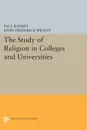 The Study of Religion in Colleges and Universities - Paul Ramsey, John Frederick Wilson