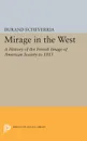 Mirage in the West. A History of the French Image of American Society to 1815 - Durand Echeverria