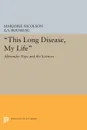 This Long Disease, My Life. Alexander Pope and the Sciences - Marjorie Hope Nicolson, George Sebastian Rousseau