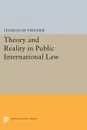 Theory and Reality in Public International Law - Charles De Visscher