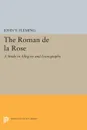 Roman de la Rose. A Study in Allegory and Iconography - John V. Fleming