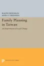 Family Planning in Taiwan. An Experiment in Social Change - Ralph Freedman, John Y. Takeshita