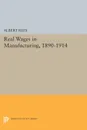 Real Wages in Manufacturing, 1890-1914 - Albert Rees