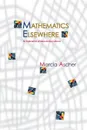 Mathematics Elsewhere. An Exploration of Ideas Across Cultures - Marcia Ascher