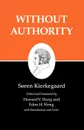 Kierkegaard's Writings, XVIII, Volume 18. Without Authority - Søren Kierkegaard