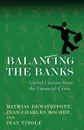 Balancing the Banks. Global Lessons from the Financial Crisis - Mathias Dewatripont, Jean-Charles Rochet, Jean Tirole