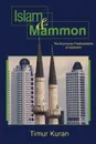 Islam and Mammon. The Economic Predicaments of Islamism - Timur Kuran