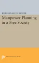 Manpower Planning in a Free Society - Richard Allen Lester