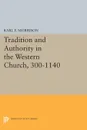 Tradition and Authority in the Western Church, 300-1140 - Karl F. Morrison